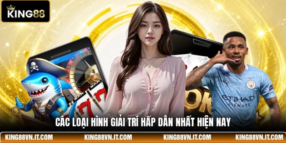 Các loại hình giải trí hấp dẫn nhất hiện nay