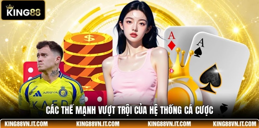 Các thế mạnh vượt trội của hệ thống cá cược